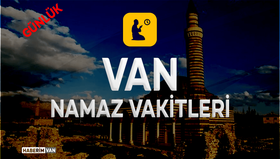 Van Ezan Vakitleri - 3 Mart 2025 | Van  Ramazan Sahur İftar Namaz Saatleri
