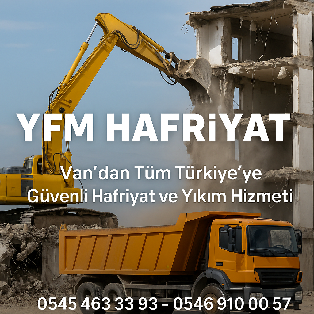 YFM Hafriyat Van'dan Tüm Türkiye'ye Güvenle Hizmet Veriyor!