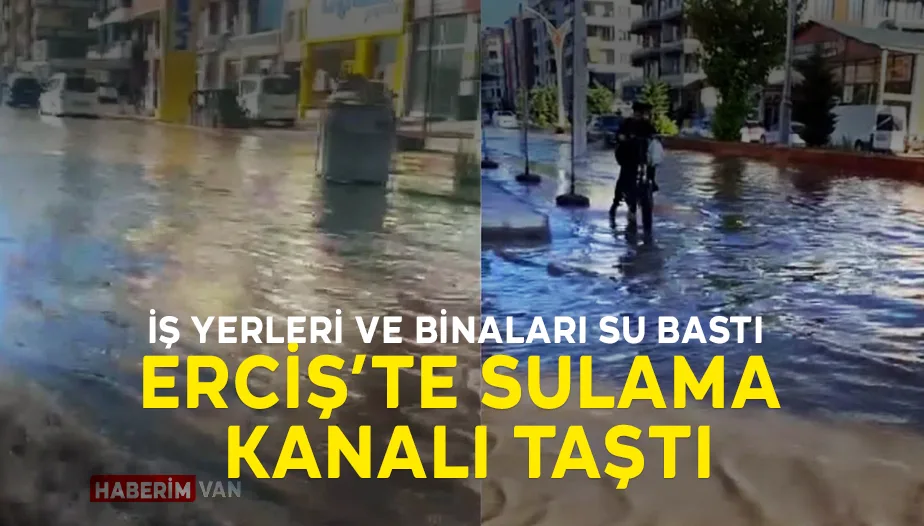 Erciş’te Sulama Kanalı Taştı: İş Yerleri ve Binaları Su Bastı